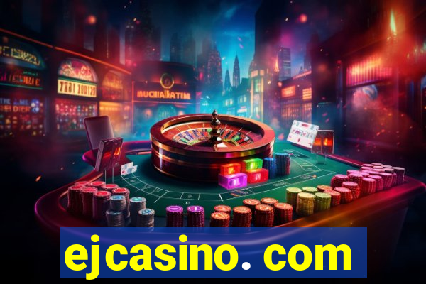 ejcasino. com